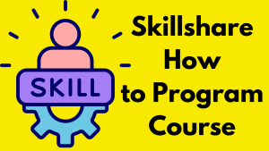 Skillshare How to Program Course